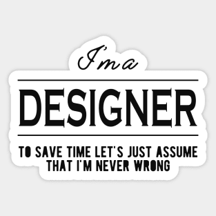 Designer - Let's just assume that I'm never wrong Sticker